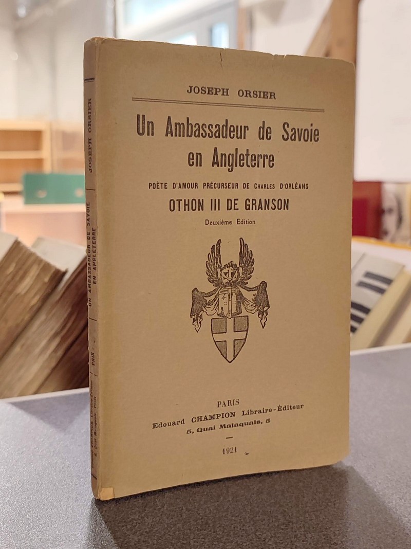 Livre ancien Savoie - Un Ambassadeur de Savoie en Angleterre. Poète d'amour, précurseur de Charles... - Orsier, Joseph
