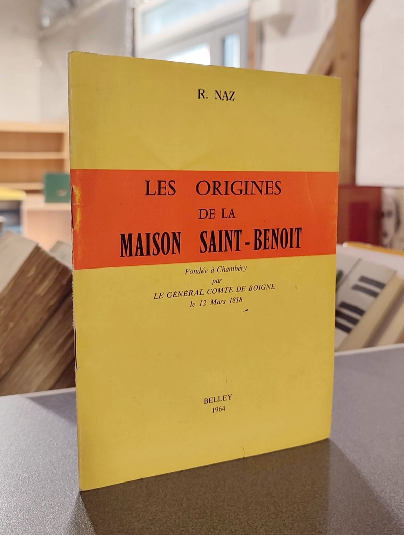 Les origines de la Maison Saint-Benoit, fondée à Chambéry par le Général Comte de Boigne le 12 mars 1818