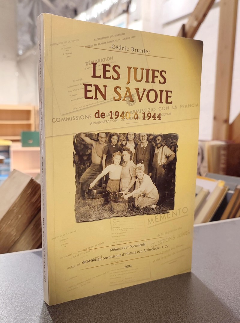 Les Juifs en Savoie de 1940 à 1944 - Mémoires et Documents de la Société Savoisienne d'Histoire...