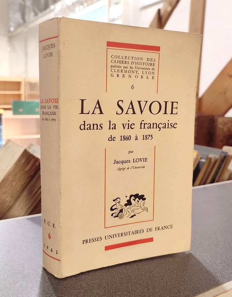 Livre ancien Savoie - La Savoie dans la vie française de 1860 à 1875 - Lovie, Jacques