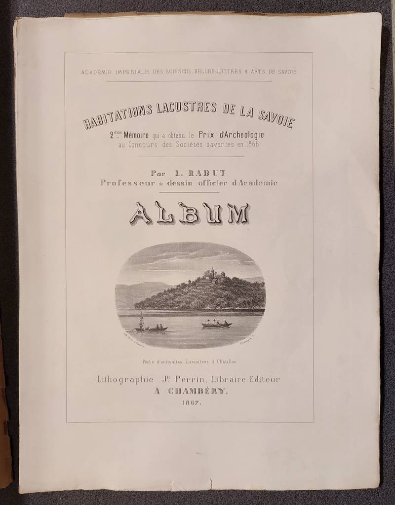 Habitations lacustres de la Savoie. Album - 2ème mémoire 1867