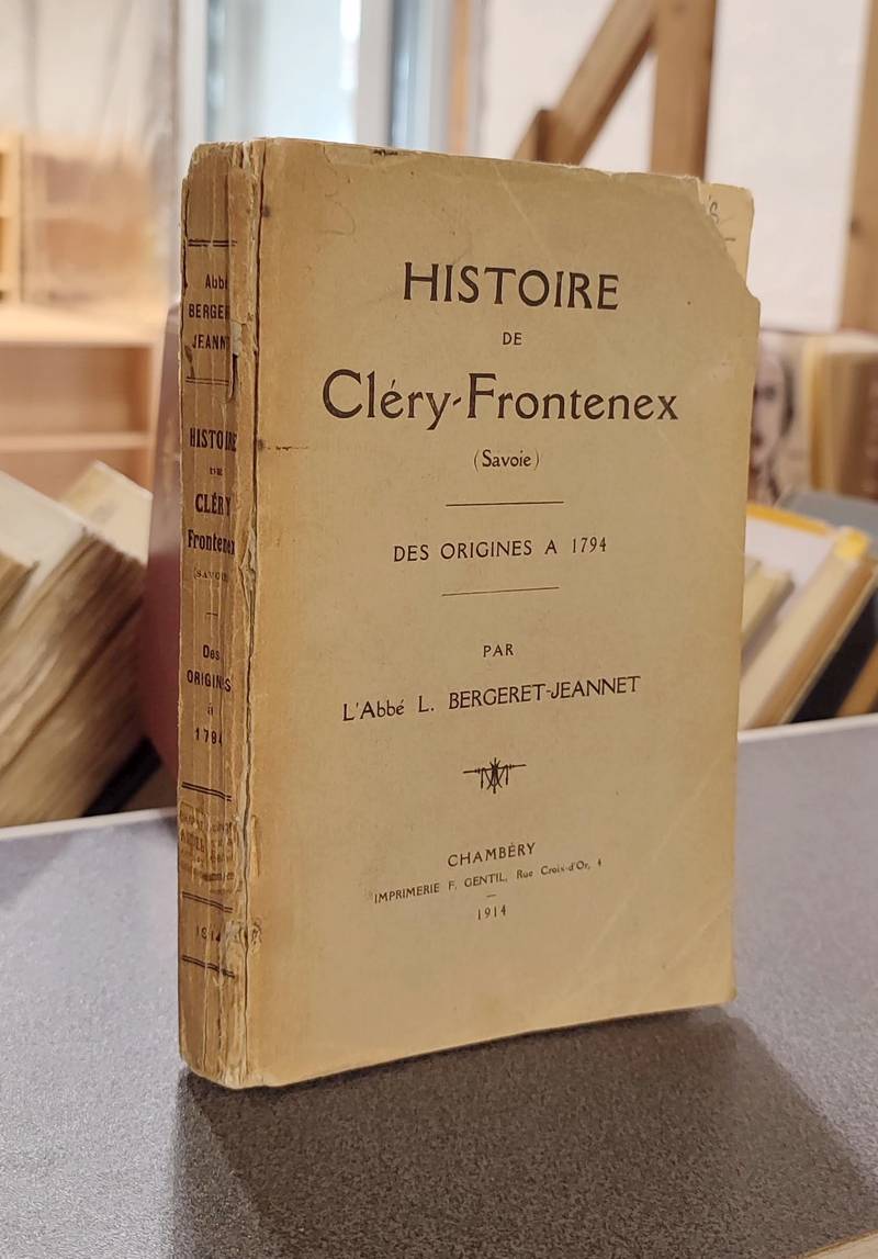 Livre ancien Savoie - Histoire de Cléry-Frontenex (Savoie) Des origines à 1794 - Bergeret-Jeannet, Abbé L.