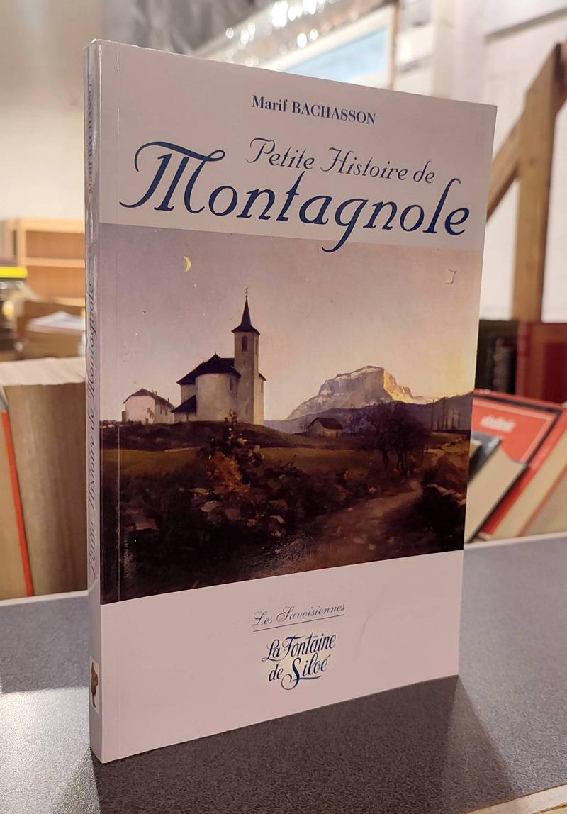 Livre ancien Savoie - Montagnole. Petite histoire d'une commune du bassin chambérien, de ses... - Bachasson, Marif