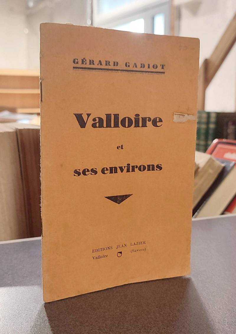 Livre ancien Savoie - Valloire et ses environs - Gadiot, Gérard
