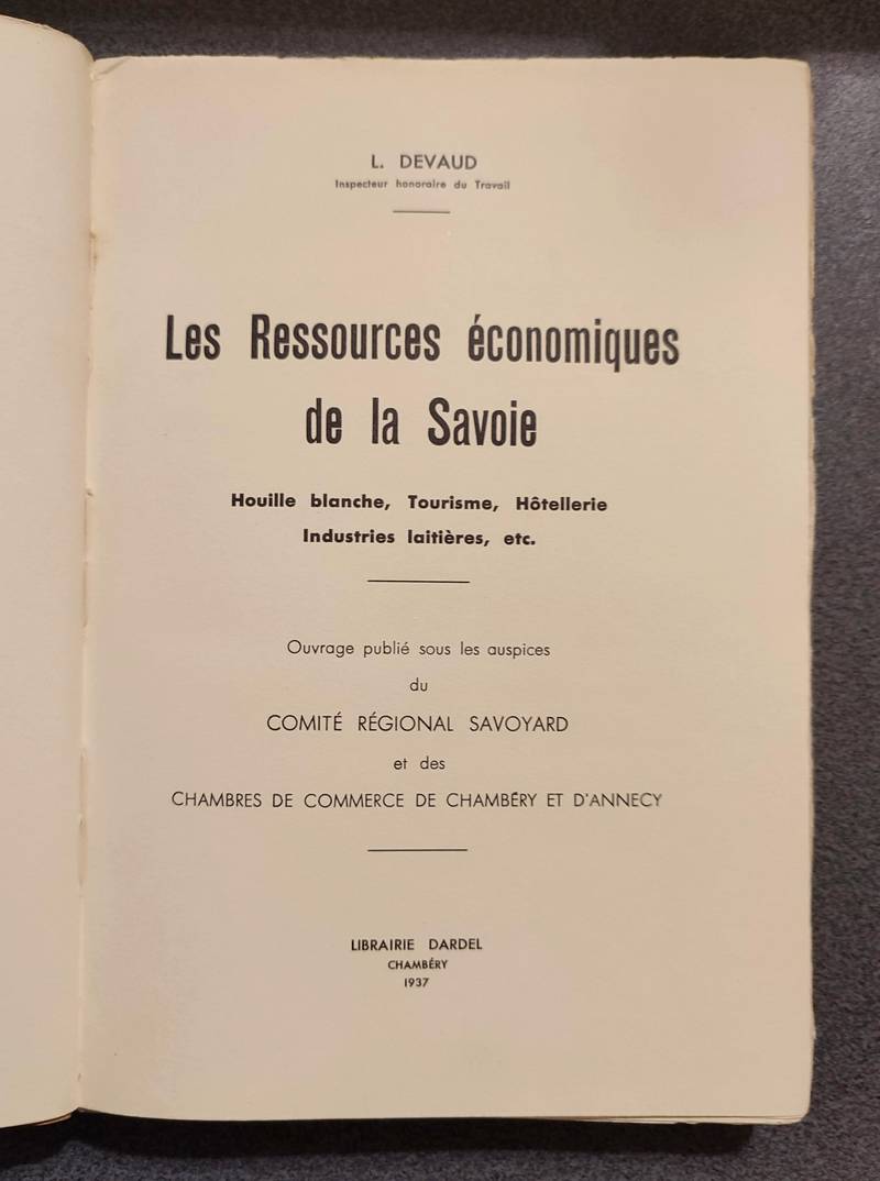 Les ressources économiques de la Savoie. Houille blanche, Tourisme, Hôtellerie, industrie laitière, etc.