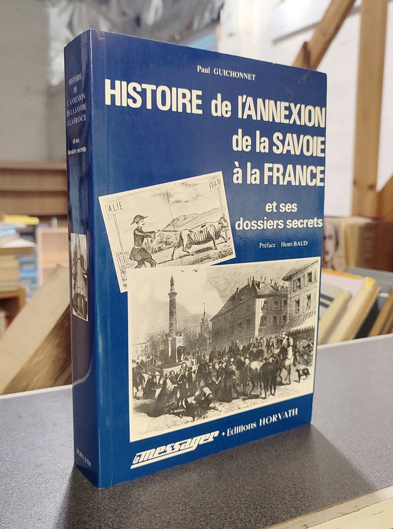 Livre ancien Savoie - Histoire de l'Annexion de la Savoie à la France et ses dossiers secrets - Guichonnet, Paul