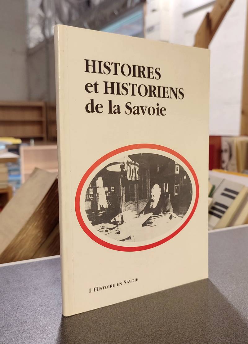 Livre ancien Savoie - Histoires et historiens de la Savoie - 