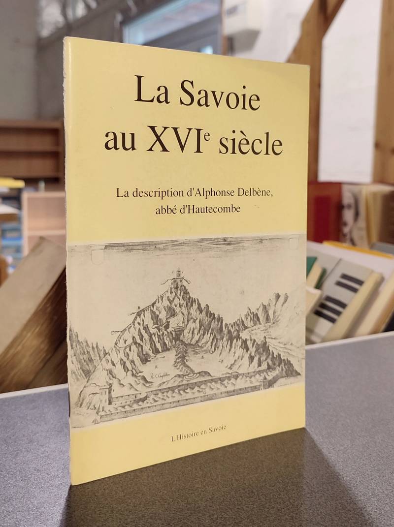 Livre ancien Savoie - La Savoie au XVIe siècle. La description d'Alphonse Delbène, abbé... - Delbene, Alphonse & Prieur, Jean