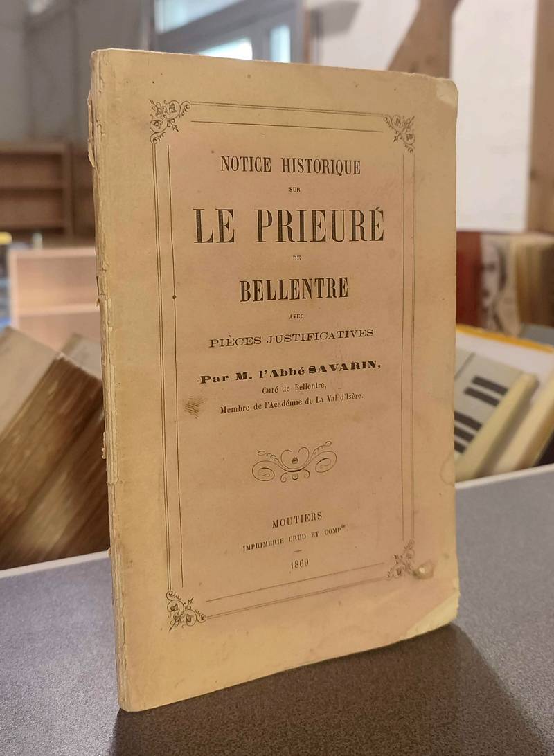 Notice historique sur le Prieuré de Bellentre avec pièces justificatives