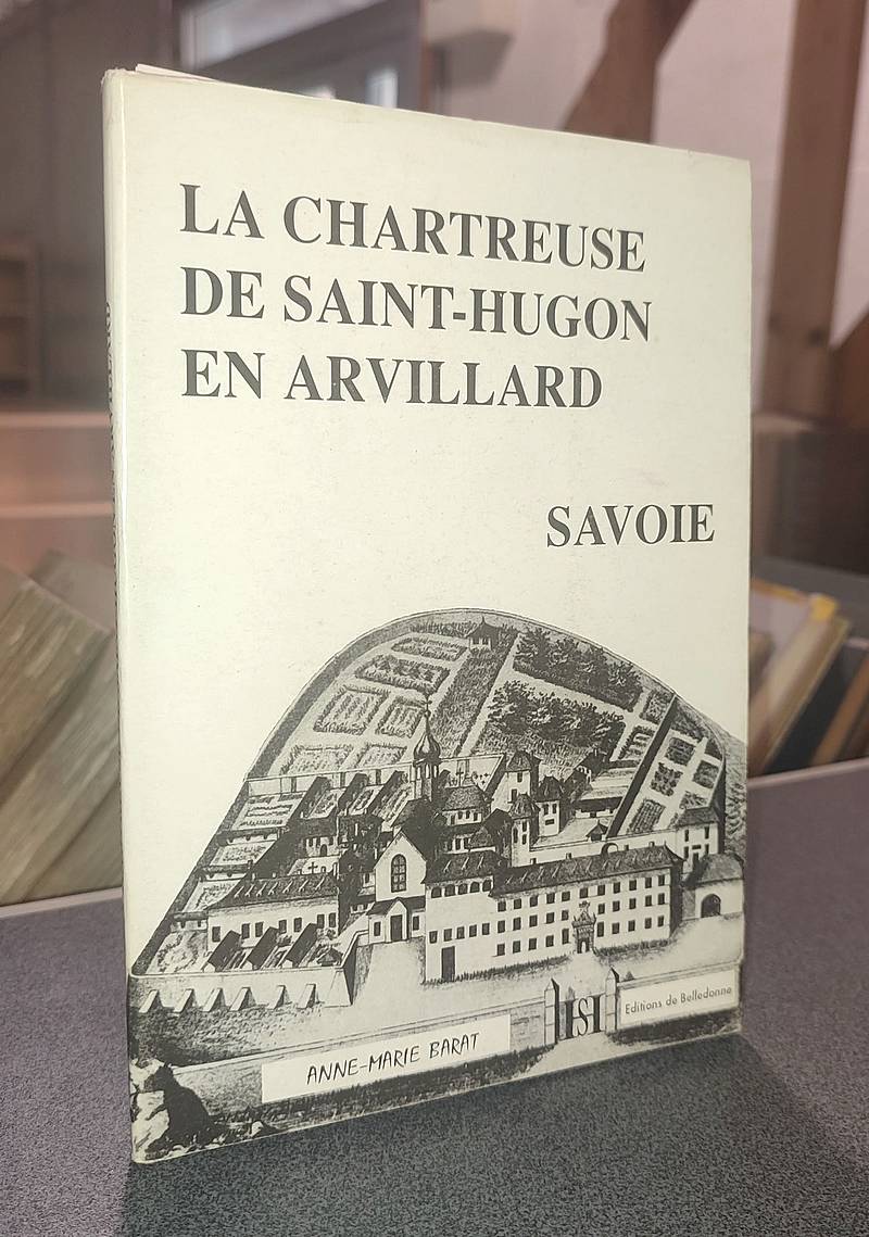 Livre ancien Savoie - La Chartreuse de Saint-Hugon en Arvillard, Savoie - Barat, Anne-Marie