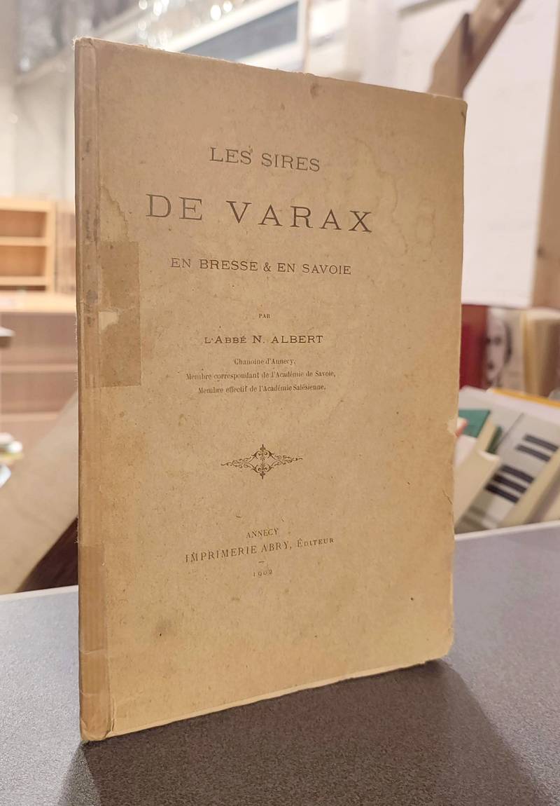 Livre ancien Savoie - Les Sires de Varax en Bresse & en Savoie - Albert, Abbé N. (Chanoine d'Annecy)
