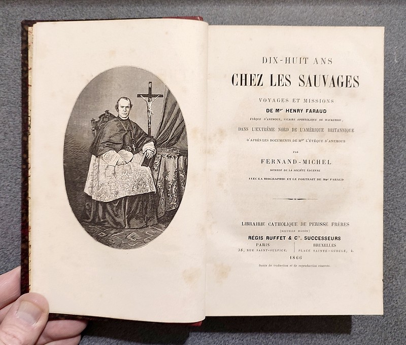 Dix-huit ans chez les sauvages. Voyages et missions de Mgr Henry Faraud dans l'extrême nord de l'Amérique britannique d'après les documents par Fernad-Michel