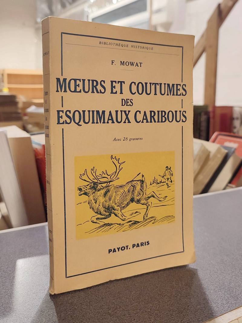 Moeurs et coutumes des esquimaux cariboux - Mowat, F.