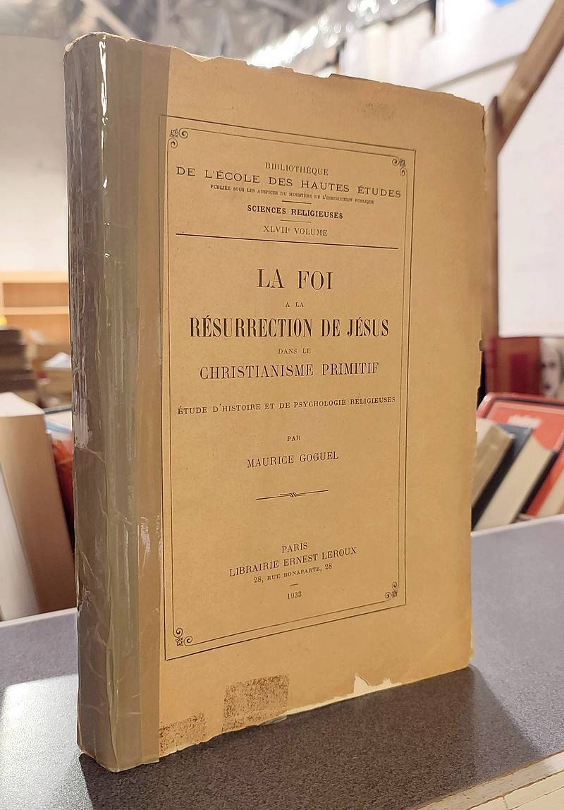 La Foi à la Résurrection de Jésus dans le Christianisme primitif. Étude d'histoire et de...
