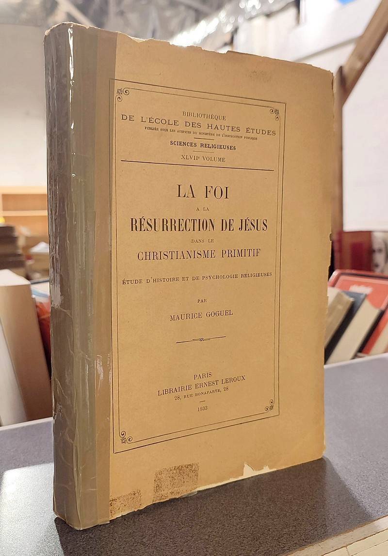 La Foi à la Résurrection de Jésus dans le Christianisme primitif. Étude d'histoire et de psychologie religieuses