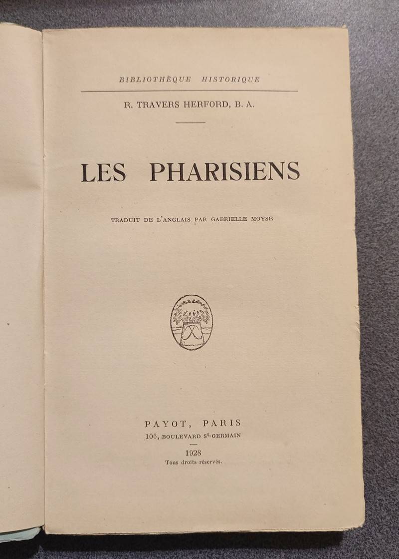 Les Pharisiens. Historique du pharisianisme - Torah et tradition - Les pharisiens et la synagogue - L'enseignement - La littérature apocryphe - Le pharisianisme dans le nouveau testament