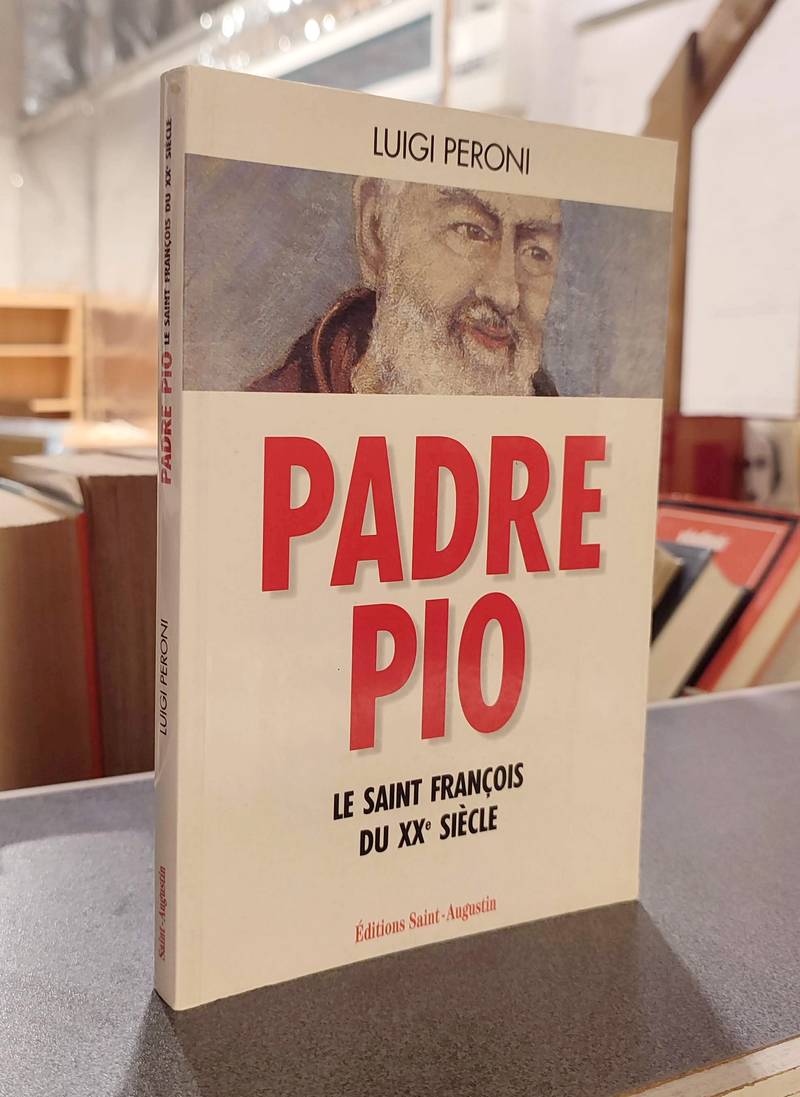 Padre Pio. Le Saint François du XXe siècle - Peroni, Luigi