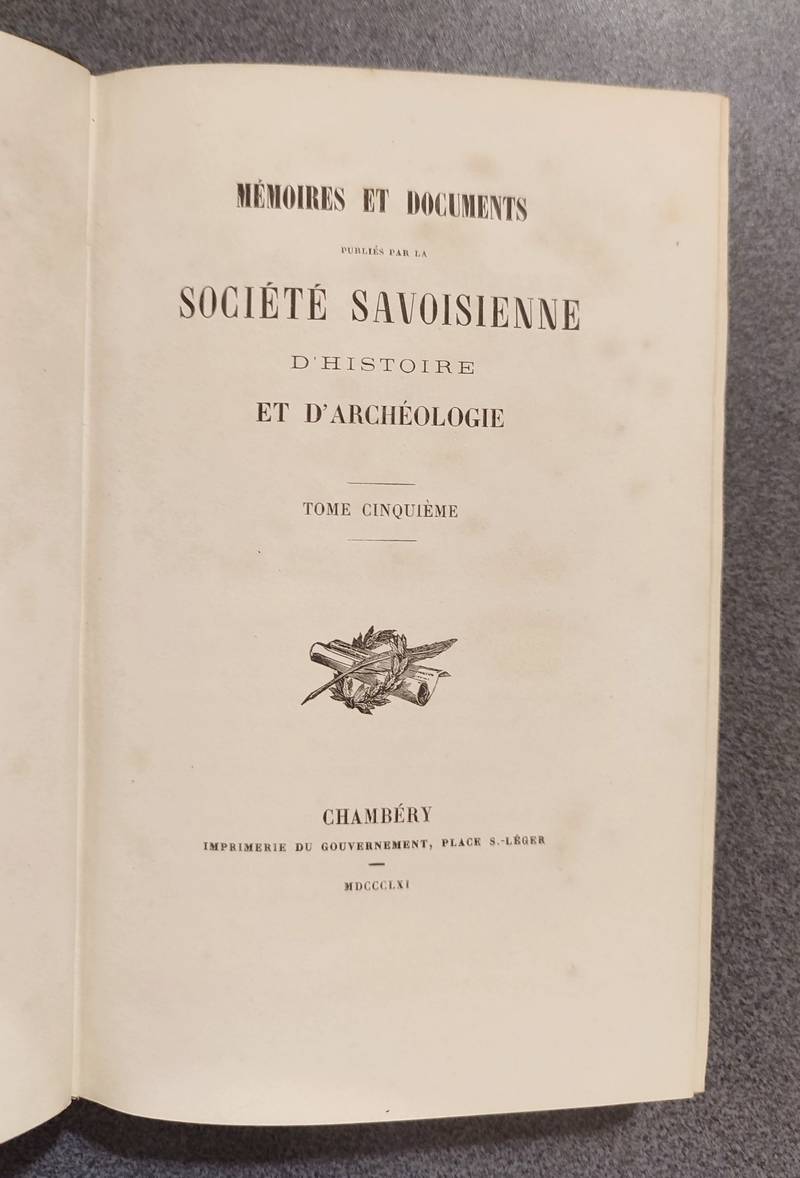 Mémoires et Documents de la Société Savoisienne d'Histoire et d'Archéologie. Tome 5 (V), 1861