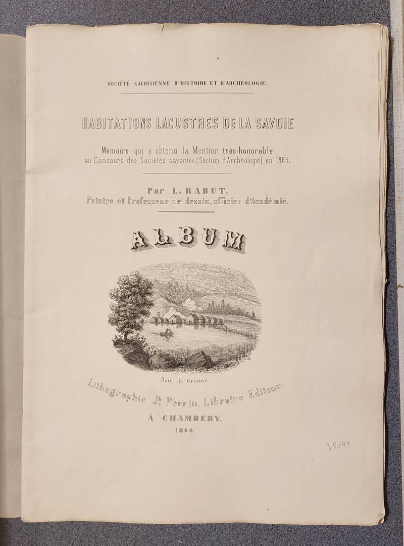 Mémoires et Documents de la Société Savoisienne d'Histoire et d'Archéologie. Tome 8 (VIII), 1864 + L'album des Habitations lacustres de la Savoie avec 16 lithographies en petit folio