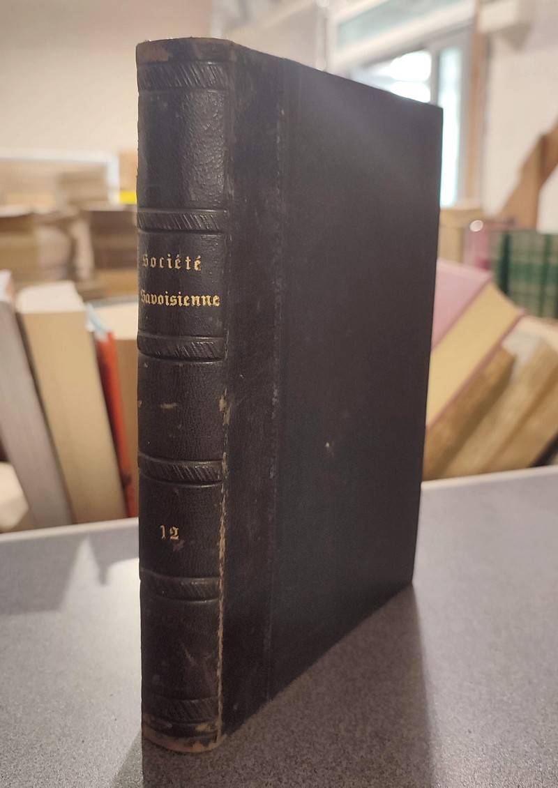 Mémoires et Documents de la Société Savoisienne d'Histoire et d'Archéologie. Tome 12, 1868...