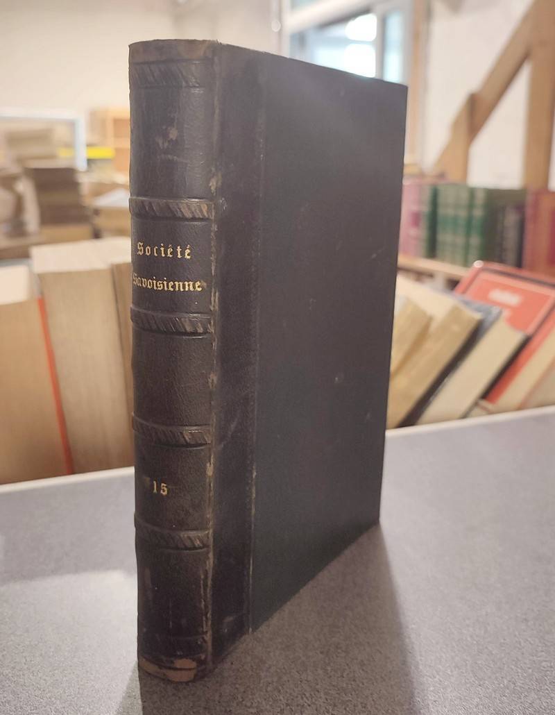 Mémoires et Documents de la Société Savoisienne d'Histoire et d'Archéologie. Tome 15 (1re partie et 2ème partie, bien complet), 1875-1876