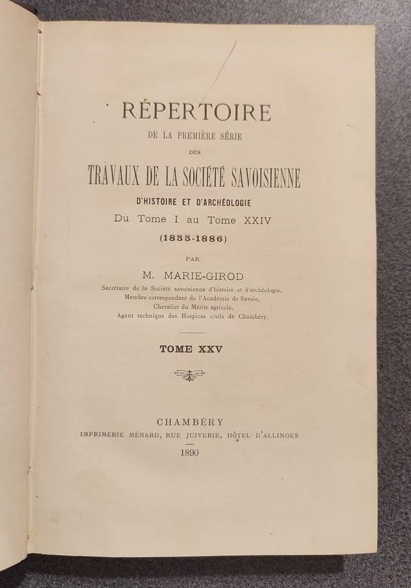 Mémoires et Documents de la Société Savoisienne d'Histoire et d'Archéologie. Tome XXV - 1890 - Répertoire de la Première série du Tome I au Tome XXIV (1855-1886)