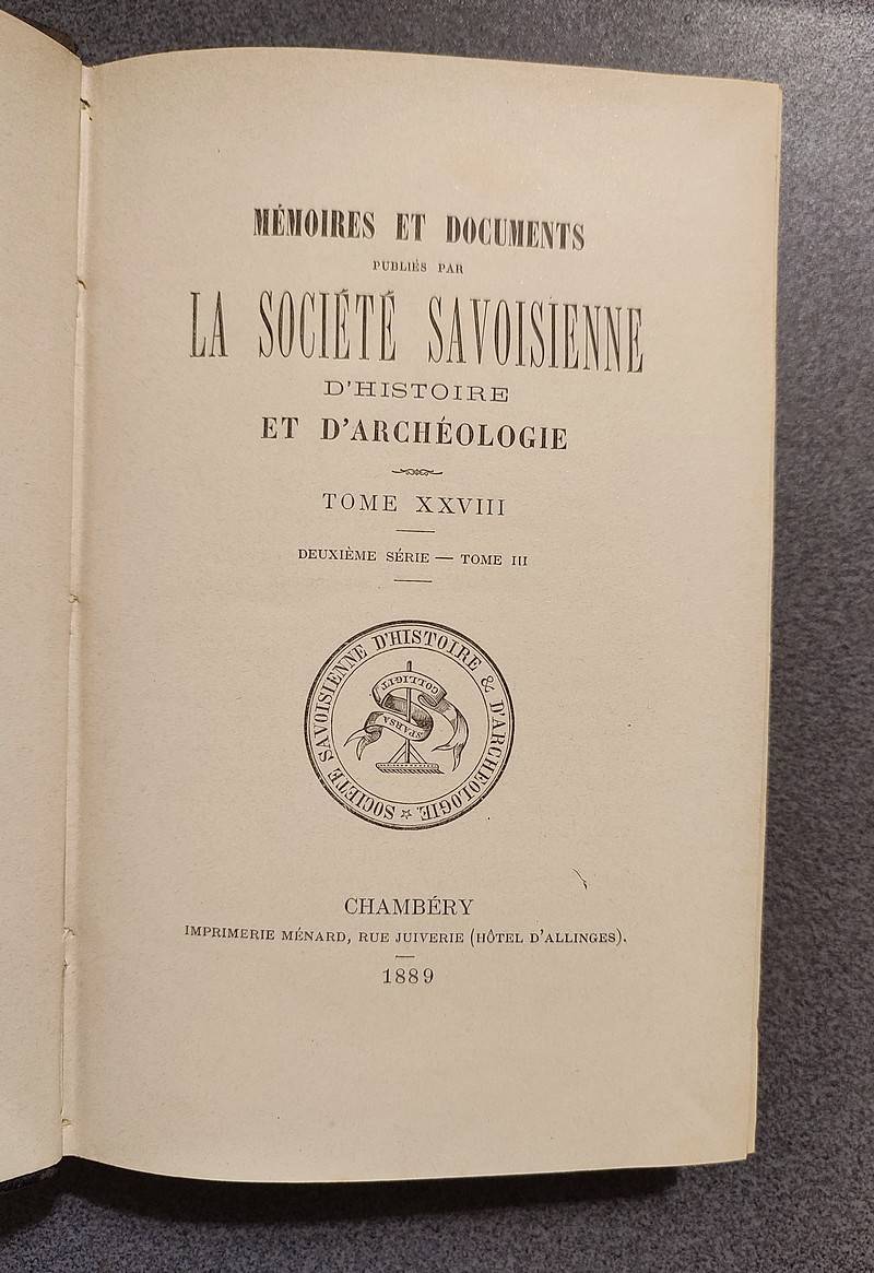 Mémoires et Documents de la Société Savoisienne d'Histoire et d'Archéologie. Tome XXVIII - 1889 - Deuxième série Tome III