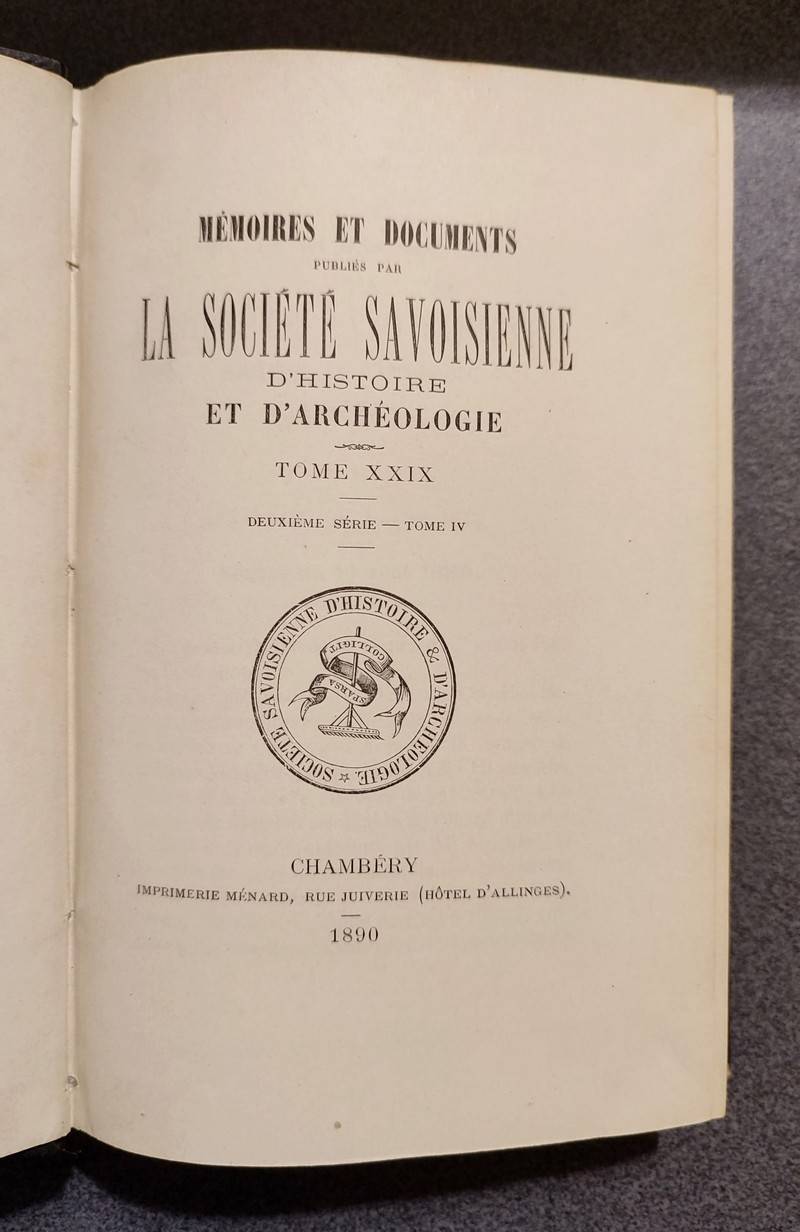 Mémoires et Documents de la Société Savoisienne d'Histoire et d'Archéologie. Tome XXIX - 1890 - Deuxième série Tome IV - Mieussy, mémoire descriptif et historique (monographie)