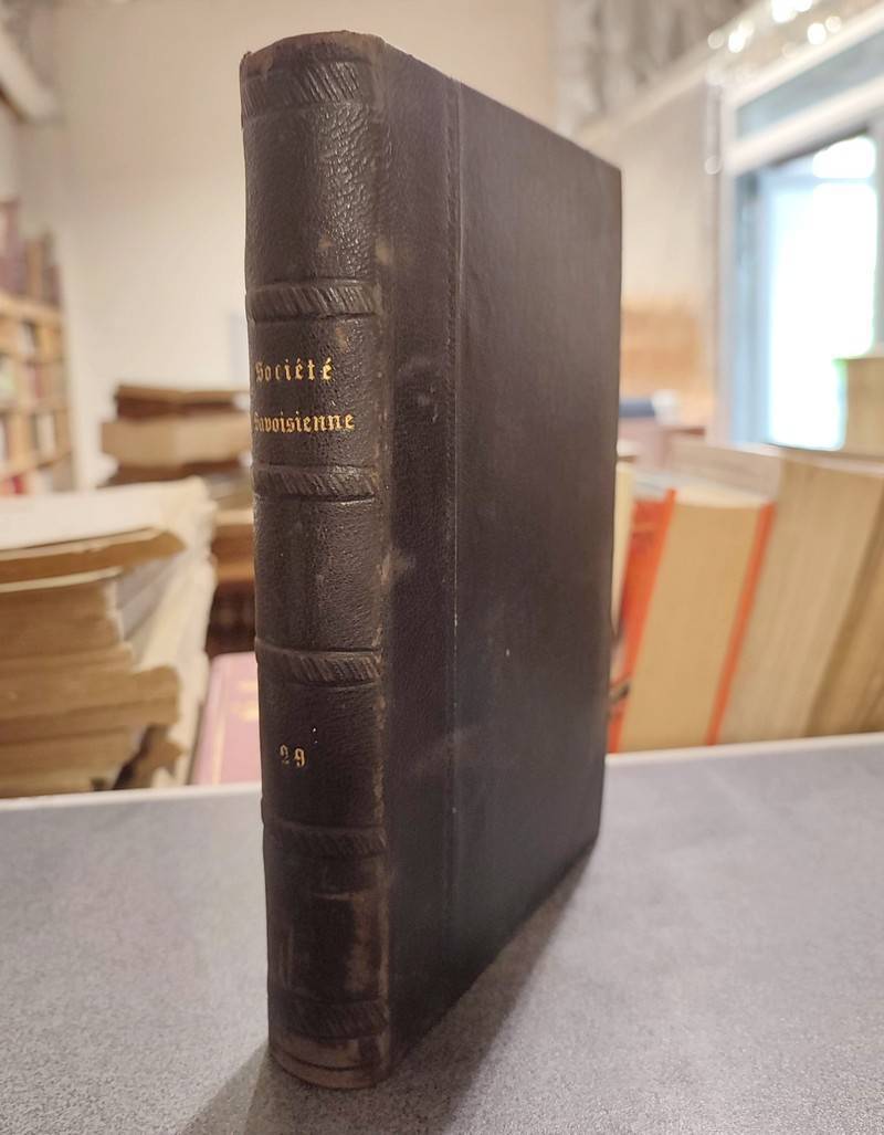 Mémoires et Documents de la Société Savoisienne d'Histoire et d'Archéologie. Tome XXIX - 1890 -...