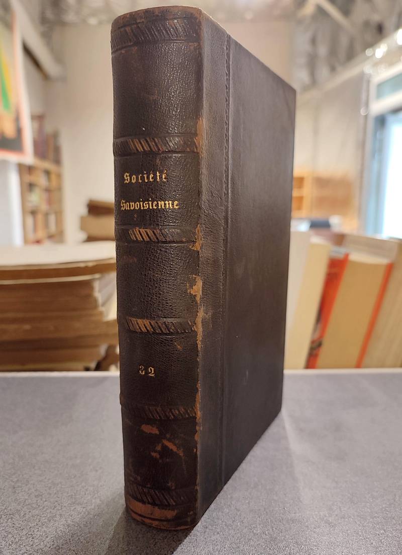 Mémoires et Documents de la Société Savoisienne d'Histoire et d'Archéologie. Tome XXXII - 1893 -...