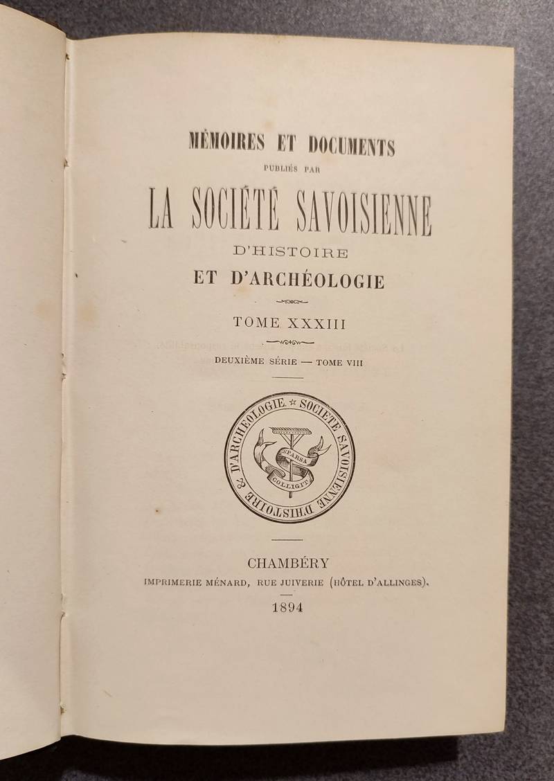 Mémoires et Documents de la Société Savoisienne d'Histoire et d'Archéologie. Tome XXXIII - 1894 - Deuxième série Tome VIII - Guy de Feysigny et Jacques de Montmayeur