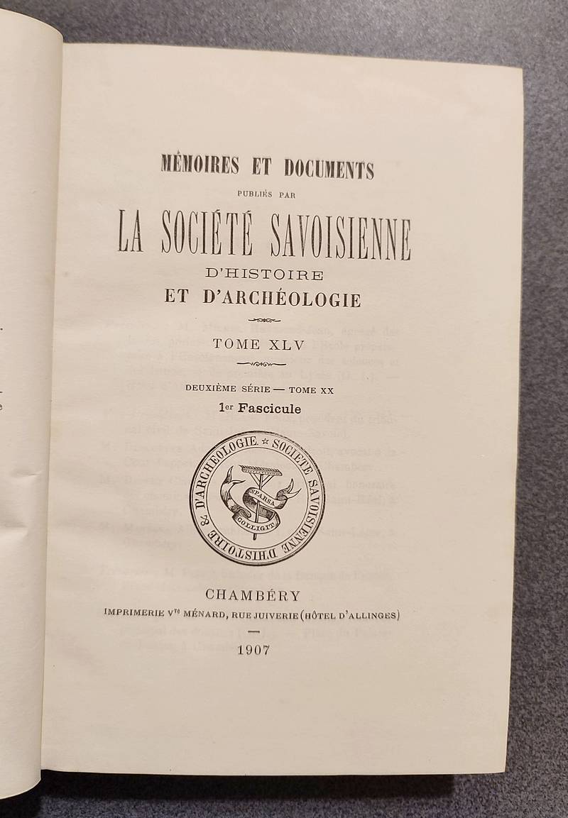 Mémoires et Documents de la Société Savoisienne d'Histoire et d'Archéologie. Tome XLV - 1907 - Deuxième série - Tome XX - 1 et 2 fascicules - Monographie de la commune de Desingy (Haute-Savoie)- Les maisons fortes et ruines féodales du canton d'Yenne