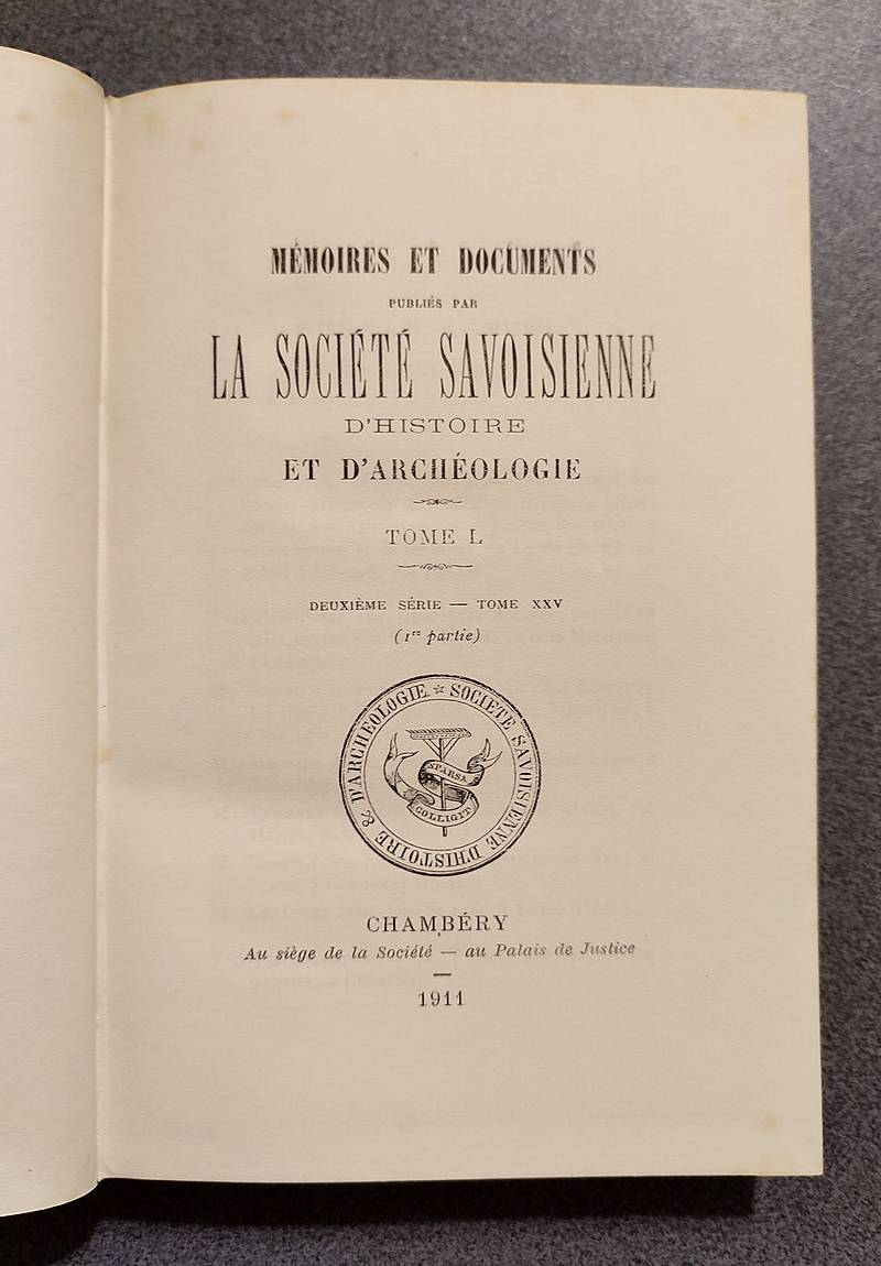 Mémoires et Documents de la Société Savoisienne d'Histoire et d'Archéologie. Tome L - 1911 - Deuxième série - Tome XXV (1 partie)