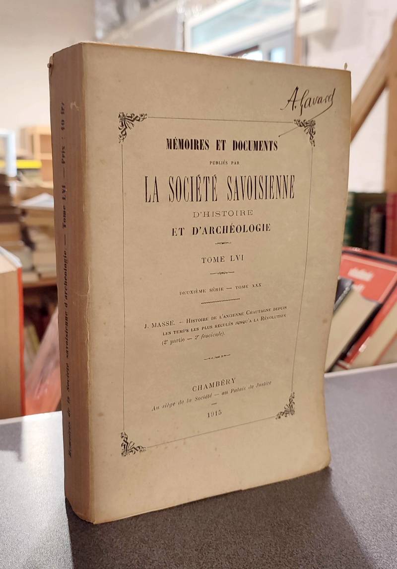 Mémoires et Documents de la Société Savoisienne d'Histoire et d'Archéologie. Tome LVI - 1915 - Deuxième série - Tome XXX - Histoire de l'ancienne Chautagne, 2ème partie