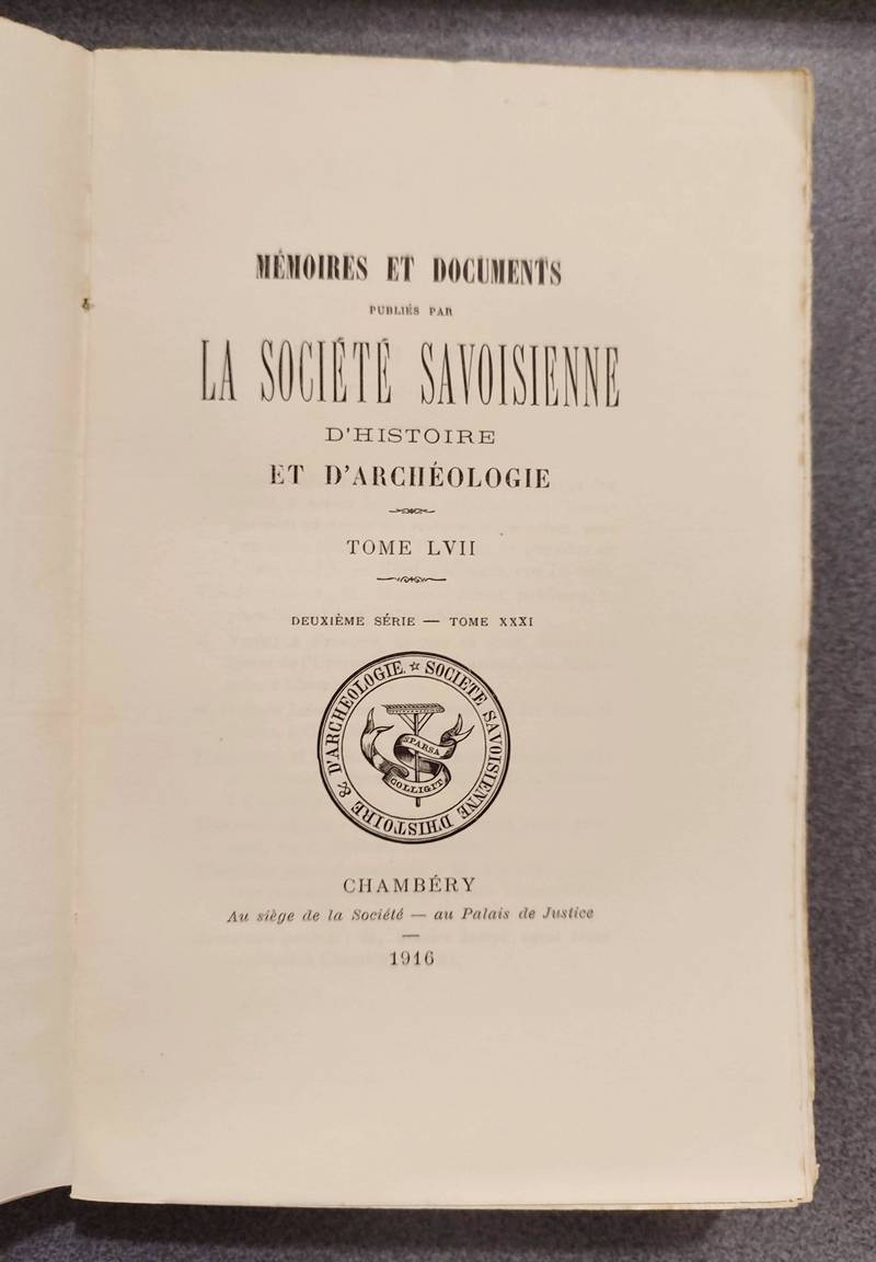 Mémoires et Documents de la Société Savoisienne d'Histoire et d'Archéologie. Tome LVII - 1916 - Deuxième série - Tome XXXII - La Compagnie de Jésus et le monopole universitaire, 1ère partie