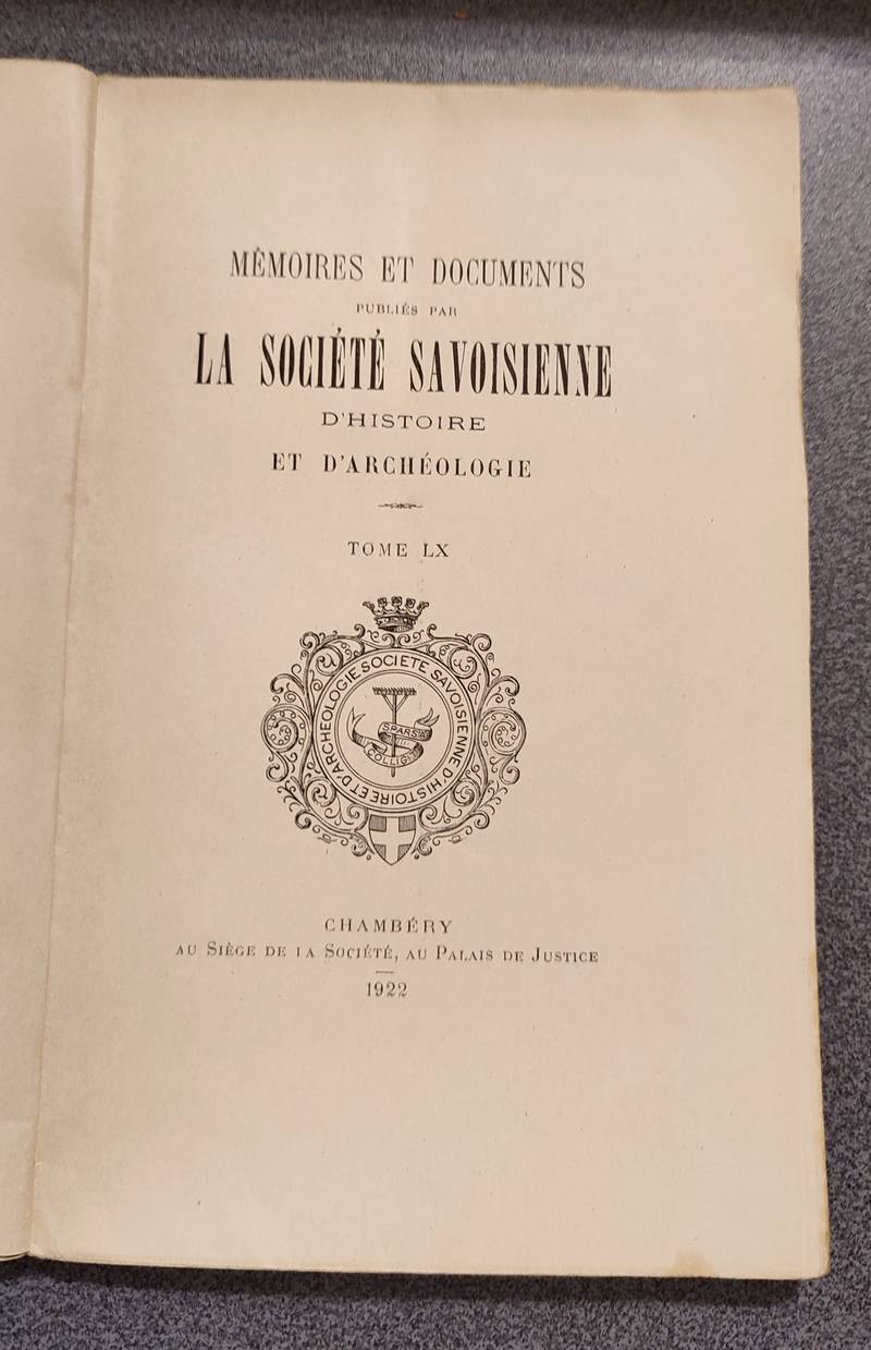 Mémoires et Documents de la Société Savoisienne d'Histoire et d'Archéologie. Tome LX - 1922
