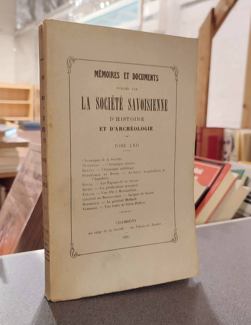 Mémoires et Documents de la Société Savoisienne d'Histoire et d'Archéologie. Tome LXII - 1925