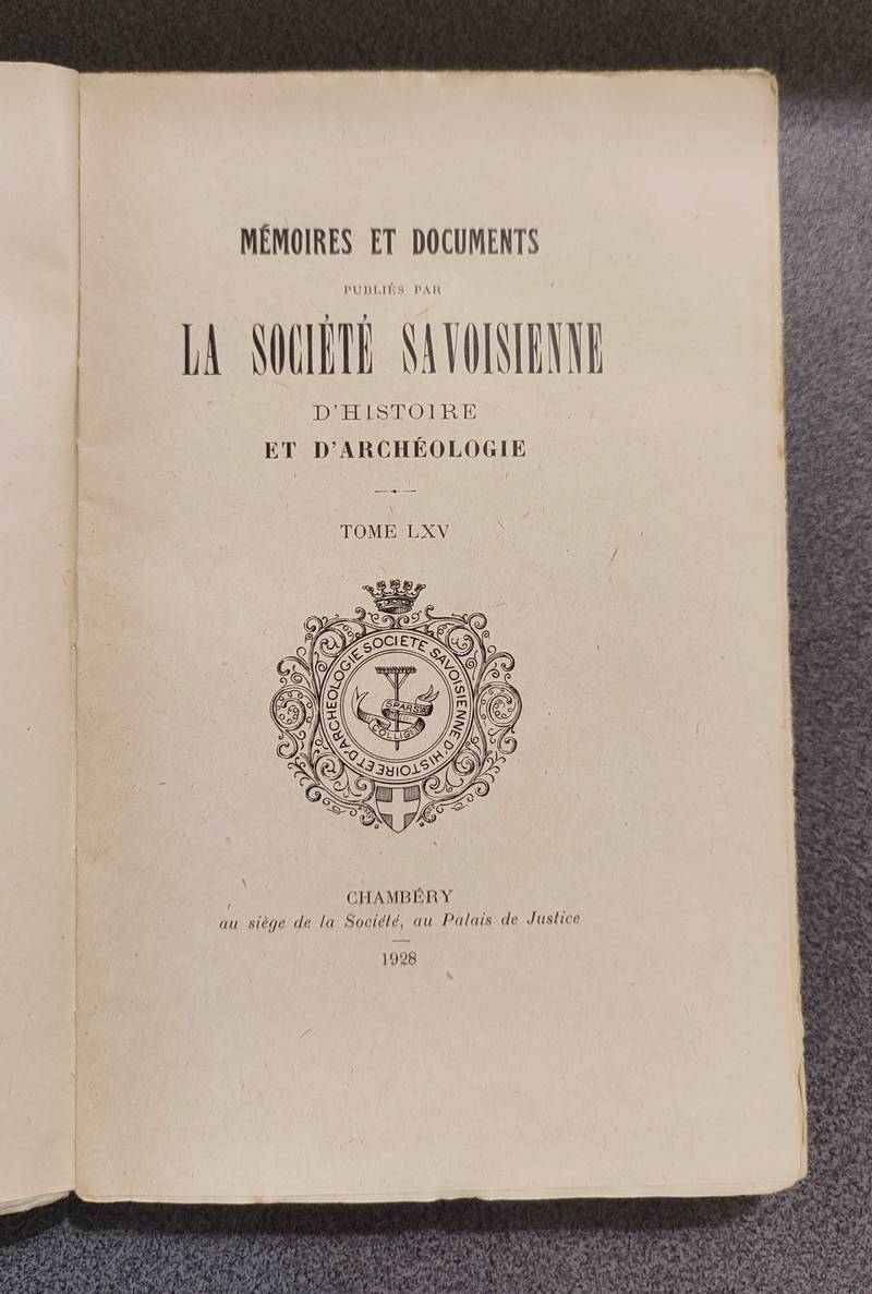 Mémoires et Documents de la Société Savoisienne d'Histoire et d'Archéologie. Tome LXV - 1928