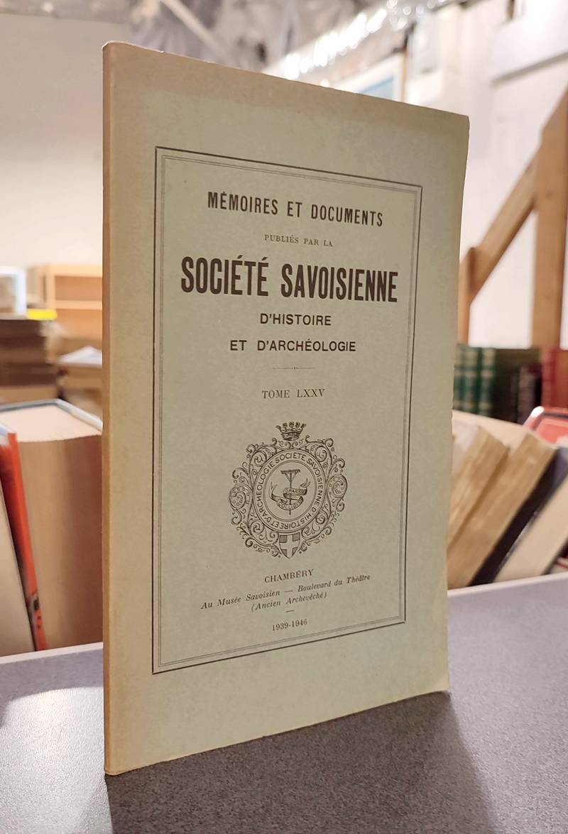 Mémoires et Documents de la Société Savoisienne d'Histoire et d'Archéologie. Tome LXXV -...
