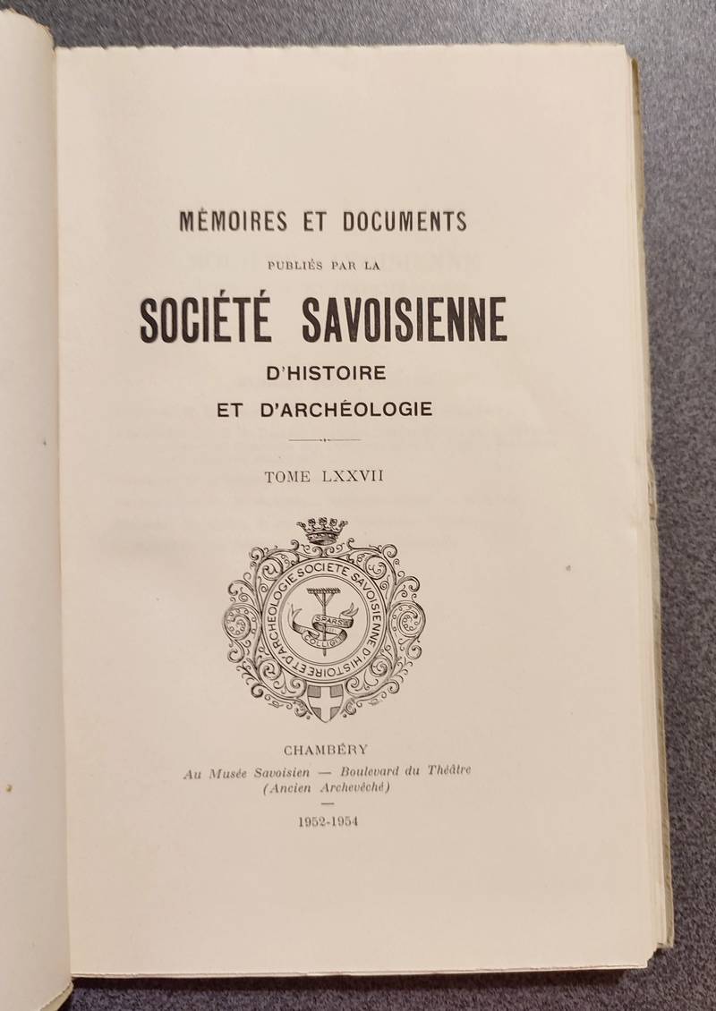 Mémoires et Documents de la Société Savoisienne d'Histoire et d'Archéologie. Tome LXXVII - 1954