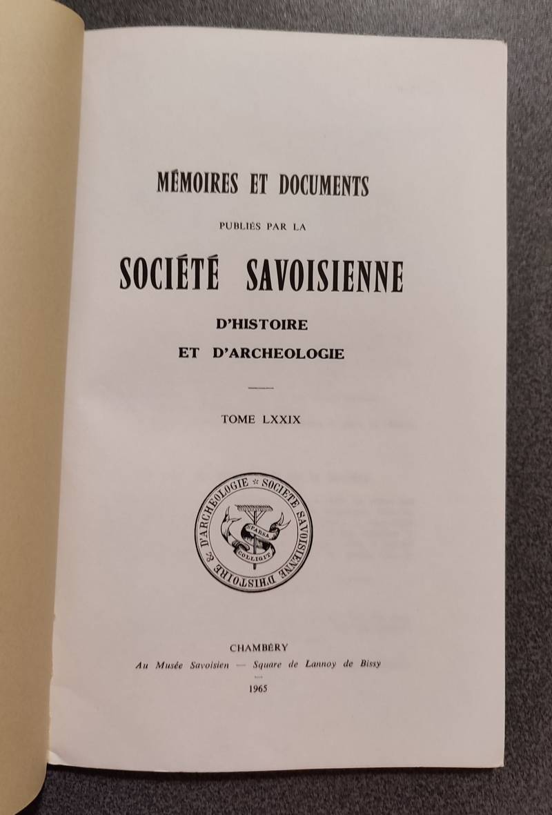 Mémoires et Documents de la Société Savoisienne d'Histoire et d'Archéologie. Tome LXXIX - 1965 - Captivité du Marquis de Sade et son évasion, autour du Château de Miolans (9 décembre 1772 - 30 avril 1773)