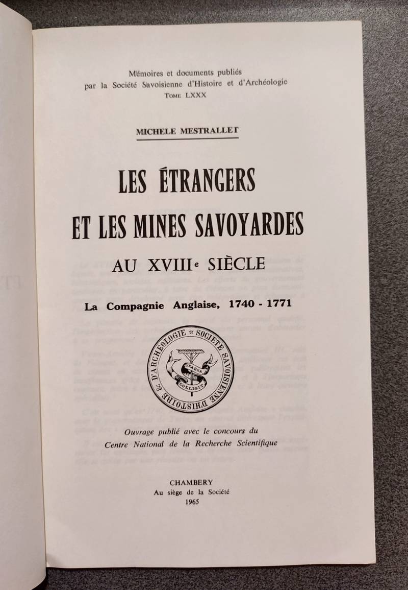 Mémoires et Documents de la Société Savoisienne d'Histoire et d'Archéologie. Tome LXXX - 1965 - Les étrangers et les mines savoyardes au XVIIIème siècle - La compagnie anglaise 1740-1771