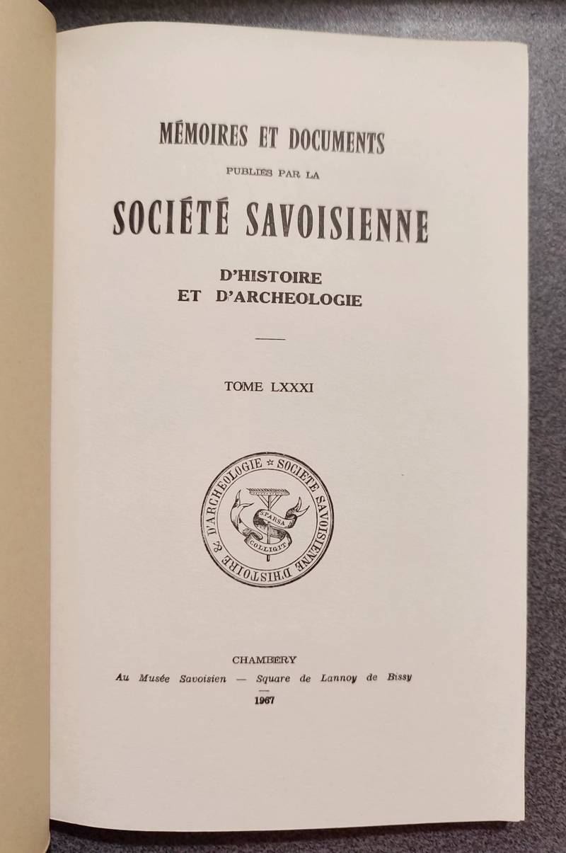 Mémoires et Documents de la Société Savoisienne d'Histoire et d'Archéologie. Tome LXXXI - 1967 - Une famille de Savoie : Les Leborgne (de Boigne) - Pillage conscient et inconscient des sites archéologiques classiques