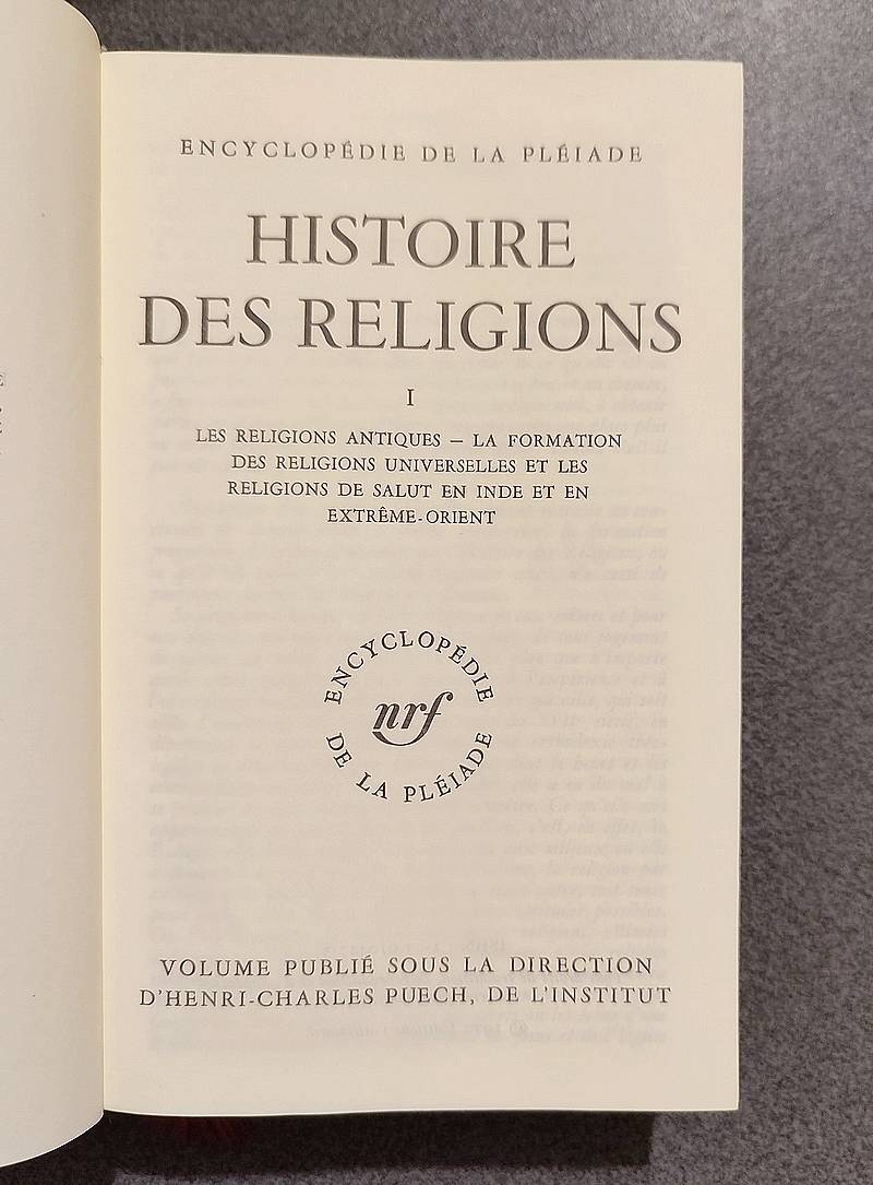 Histoire des Religions. Tome I : Les religions antiques - La formation des religions universelles et les religions de salut en Inde et en extrême-orient