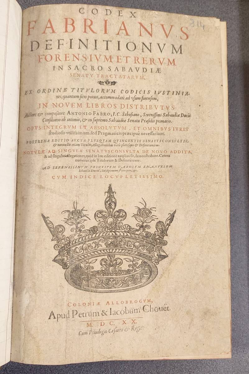 Codex Fabrianus definitionum forensium, et rerum in sacro Sabaudiae Senatu tractatarum. Ex ordine titulorum codicis Justinianei [...] in novem libros distributus