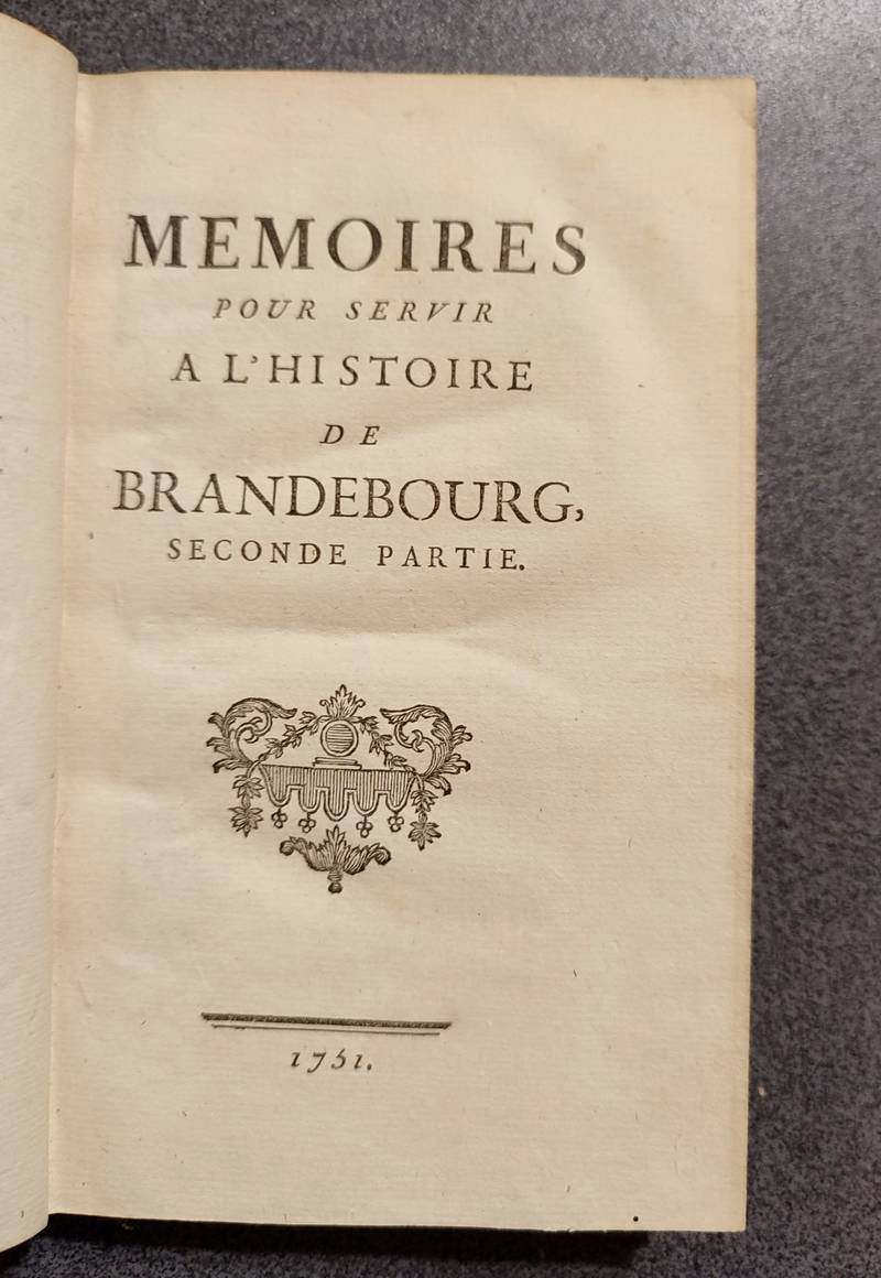 Mémoires pour servir à l'Histoire de Brandebourg avec quelques autres pièces intéressantes (2 volumes)