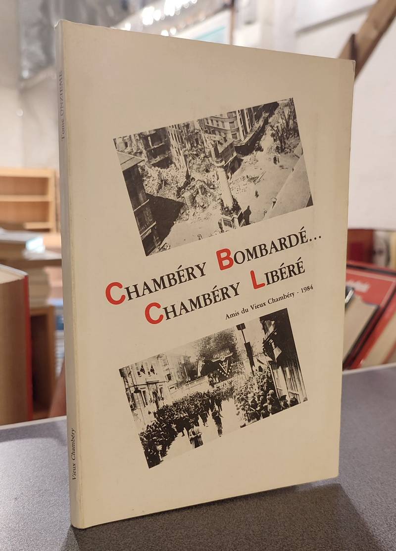 Livre ancien Savoie - Chambéry bombardé... Chambéry libéré - 