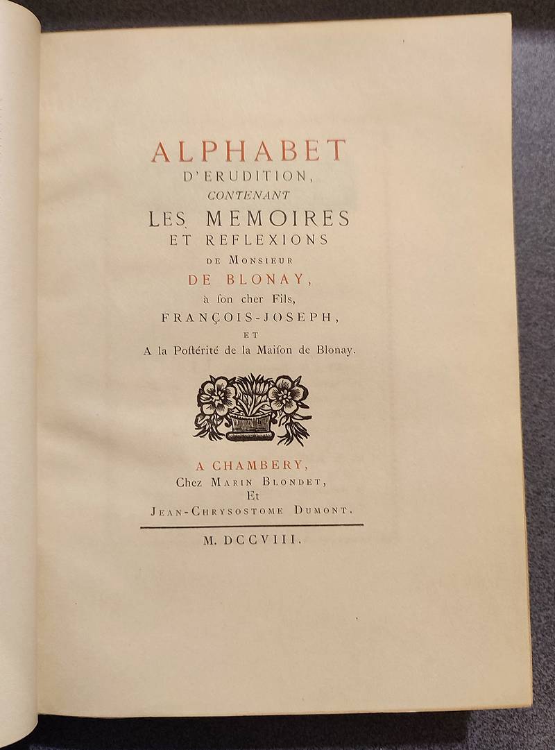 Alphabet d'érudition contenant les Mémoires & réflexions de Monsieur de Blonay à son cher fils François-Joseph et à la postérité de Maison de Blonay