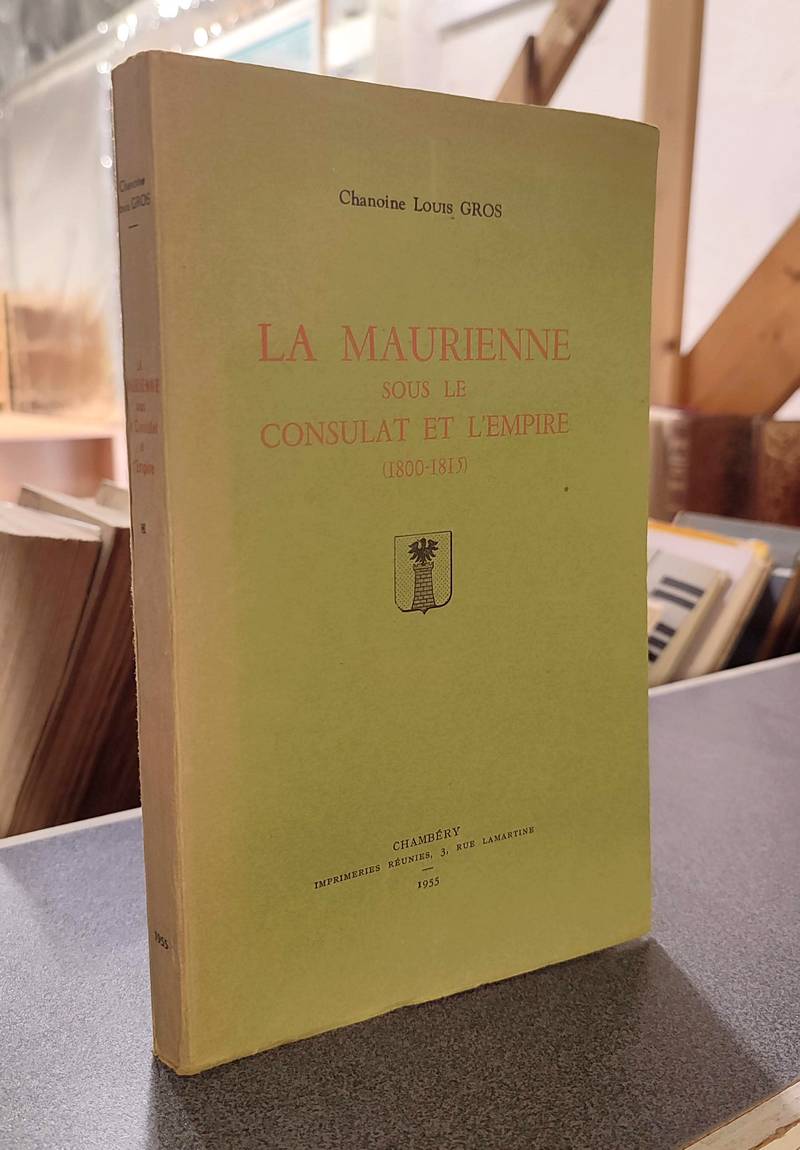 Livre ancien Savoie - La Maurienne sous le Consulat et l'Empire (1800-1815) - Gros, Chanoine Louis