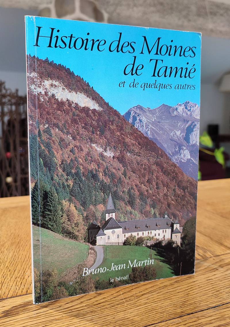 Livre ancien Savoie - Histoire des Moines de Tamié et de quelques autres - Martin, Bruno-Jean